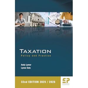 Andy Lymer Taxation: Policy and Practice (2025/26) 32nd edition Andy Lymer Taxation: Policy and Practice (2025/26) 32nd edition