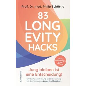 Schöttle, Prof. Dr. med. Philip 83 Longevity Hacks Jung bleiben ist eine Entscheidung!: Kleine Veränderungen, große Wirkung! Mehr Kraft, Ausstrahlung und Lebensenergie mit den Tipps eines Longevity-Mediziners Schöttle, Prof. Dr. med. Philip 83 Longevity Hacks Jung bleiben ist eine Entscheidung!: Kleine Veränderungen, große Wirkung! Mehr Kraft, Ausstrahlung und Lebensenergie mit den Tipps eines Longevity-Mediziners