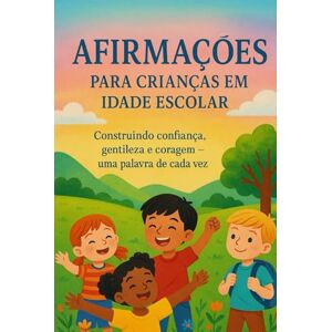 digital, atualização Afirmações para crianças em idade escolar: Construindo confiança, gentileza e coragem — uma palavra de cada vez digital, atualização Afirmações para crianças em idade escolar: Construindo confiança, gentileza e coragem — uma palavra de cada vez