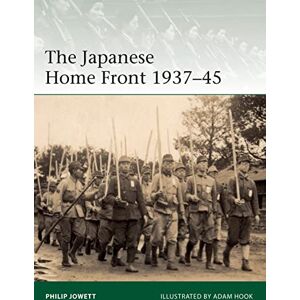 Jowett, Philip The Japanese Home Front 1937–45: 240 (Elite) Jowett, Philip The Japanese Home Front 1937–45: 240 (Elite)