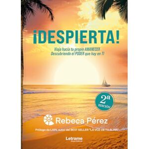 Pérez Giménez, Rebeca ¡Despierta!: Viaja hacia tu propio AMANECER descubriendo el PODER que hay en TI Pérez Giménez, Rebeca ¡Despierta!: Viaja hacia tu propio AMANECER descubriendo el PODER que hay en TI