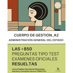30 MINUTOS, ACADEMIA Oposiciones al CUERPO DE GESTIÓN de la administración civil DEL ESTADO (A2): RESUELTAS Paso a Paso +850 PREGUNTAS tipo TEST de exámenes oficiales de ... Artículos y Conceptos Clave en 5 MINUTOS 30 MINUTOS, ACADEMIA Oposiciones al CUERPO DE GESTIÓN de la administración civil DEL ESTADO (A2): RESUELTAS Paso a Paso +850 PREGUNTAS tipo TEST de exámenes oficiales de ... Artículos y Conceptos Clave en 5 MINUTOS