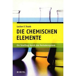 Trueb, Lucien F Die Chemischen Elemente: Ein Streifzug Durch Das Periodensystem / Wissenswertes Uber Die Entstehung Des Universums, Geologische Prozesse, Die ... Um Elemente Zu Gewinnen Und Verarbeiten Trueb, Lucien F Die Chemischen Elemente: Ein Streifzug Durch Das Periodensystem / Wissenswertes Uber Die Entstehung Des Universums, Geologische Prozesse, Die ... Um Elemente Zu Gewinnen Und Verarbeiten