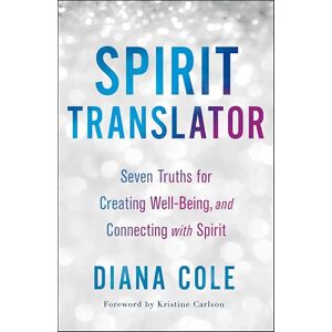 St. Martin's Essentials Spirit Translator: Seven Truths for Creating Well-Being, and Connecting with Spirit St. Martin's Essentials Spirit Translator: Seven Truths for Creating Well-Being, and Connecting with Spirit