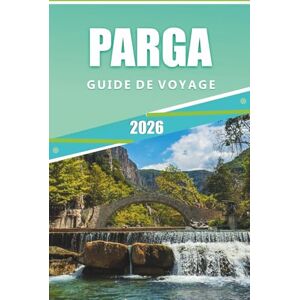 Rangel, Jerry L. GUIDE DE VOYAGE VERS PARGA 2026: Explorer les villages côtiers, les ruines antiques, les principales attractions et les plages isolées du nord-ouest de la Grèce Rangel, Jerry L. GUIDE DE VOYAGE VERS PARGA 2026: Explorer les villages côtiers, les ruines antiques, les principales attractions et les plages isolées du nord-ouest de la Grèce