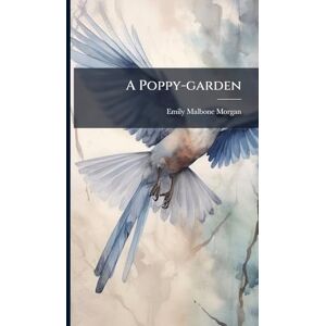 Morgan, Emily Malbone A Poppy-garden Morgan, Emily Malbone A Poppy-garden