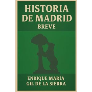 Gil de la Sierra, Enrique María Historia de Madrid Breve (Historia de los Pueblos Breve) Gil de la Sierra, Enrique María Historia de Madrid Breve (Historia de los Pueblos Breve)