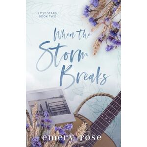 Rose, Emery When the Storm Breaks (Lost Stars) Rose, Emery When the Storm Breaks (Lost Stars)