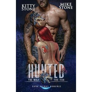 Stone, Kitty HUNTED The Wolf & The Fox: Dark Primal Romance (Mountain Men) Stone, Kitty HUNTED The Wolf & The Fox: Dark Primal Romance (Mountain Men)