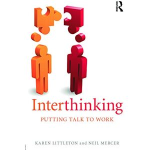 Littleton, Karen Interthinking: Putting talk to work Littleton, Karen Interthinking: Putting talk to work