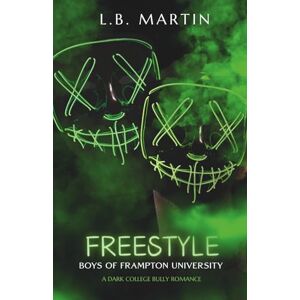 Martin, L.B. Freestyle: A MMF Dark College Bully Romance: 2 (Boys of Frampton U) Martin, L.B. Freestyle: A MMF Dark College Bully Romance: 2 (Boys of Frampton U)
