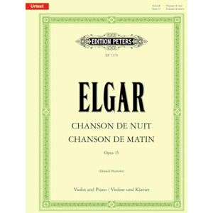 Edward Elgar : Chanson de Matin & Chanson de Nuit (Violin & Piano) Edition Peters Urtext EP7370 Edward Elgar : Chanson de Matin & Chanson de Nuit (Violin & Piano) Edition Peters Urtext EP7370