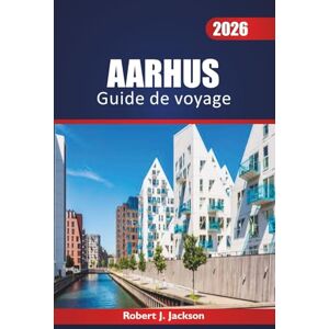 Jackson Aarhus Guide de voyage 2026: Explorer les espaces verts urbains, les plages tranquilles, l'histoire nordique, les ferries de l'île et les saunas publics du Jutland Jackson Aarhus Guide de voyage 2026: Explorer les espaces verts urbains, les plages tranquilles, l'histoire nordique, les ferries de l'île et les saunas publics du Jutland