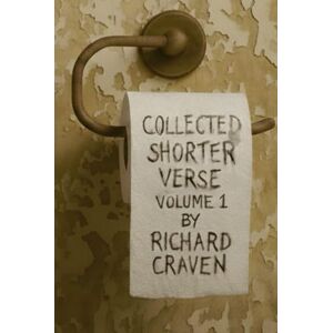 Craven, Richard Collected Shorter Verse: Volume 1 Craven, Richard Collected Shorter Verse: Volume 1