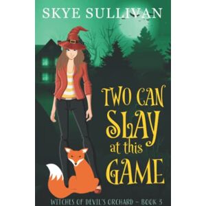 Sullivan, Skye Two Can Slay at This Game: A Paranormal Cozy Mystery (Witches of Devil's Orchard Book 3) Sullivan, Skye Two Can Slay at This Game: A Paranormal Cozy Mystery (Witches of Devil's Orchard Book 3)