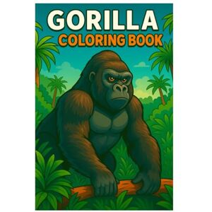 Imhof, Andreas Gorilla Coloring Book: 50 Majestic and Cute Gorilla Scenes for Kids and Adults Imhof, Andreas Gorilla Coloring Book: 50 Majestic and Cute Gorilla Scenes for Kids and Adults