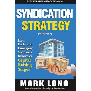 Long, Mark Syndication Strategy: How Early and Emerging Sponsors Innovate – Capital Raising Surges Long, Mark Syndication Strategy: How Early and Emerging Sponsors Innovate – Capital Raising Surges