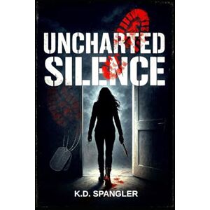 Spangler, K.D. Uncharted Silence: A dark Navy romance about survival, secrets, and love gone wrong. (The Uncharted Series) Spangler, K.D. Uncharted Silence: A dark Navy romance about survival, secrets, and love gone wrong. (The Uncharted Series)