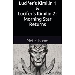 Chuma, Neil Lucifer's Kimilin 1 & Lucifer's Kimilin 2 : Morning Star Returns Chuma, Neil Lucifer's Kimilin 1 & Lucifer's Kimilin 2 : Morning Star Returns