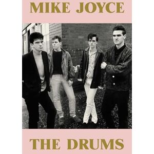 Joyce, Mike Mike Joyce The Drums: A Times Book of the Year 2025 Joyce, Mike Mike Joyce The Drums: A Times Book of the Year 2025