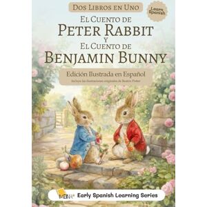 Potter, Beatrix Peter Rabbit y Benjamin Bunny en Español: Edición Ilustrada a Color con Traducción Humana: Dos cuentos clásicos en un solo libro para familias y ... ... Bilingual Learners, and Language Enthusiasts) Potter, Beatrix Peter Rabbit y Benjamin Bunny en Español: Edición Ilustrada a Color con Traducción Humana: Dos cuentos clásicos en un solo libro para familias y ... ... Bilingual Learners, and Language Enthusiasts)