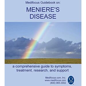 Medifocus com Inc Medifocus Guidebook on: Meniere's Disease Medifocus com Inc Medifocus Guidebook on: Meniere's Disease