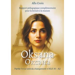 Croix, Alla Oksana: Partie 1, vent du changement DELF A1 / A2 Croix, Alla Oksana: Partie 1, vent du changement DELF A1 / A2