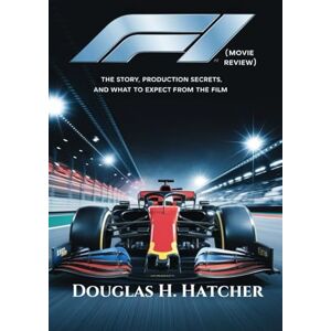 Hatcher, Douglas H. F1 (Movie Review): The Story, Production Secrets, and What to Expect from the Film (Amazing Film to Checkout 2025) Hatcher, Douglas H. F1 (Movie Review): The Story, Production Secrets, and What to Expect from the Film (Amazing Film to Checkout 2025)