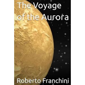 FRANCHINI, ROBERTO The Voyage of the Aurora (The Adventures of Lydia Hawke) FRANCHINI, ROBERTO The Voyage of the Aurora (The Adventures of Lydia Hawke)