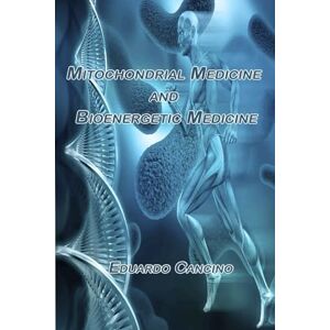 Cancino Perez, Eduardo Mitochondrial Medicine and Bioenergetic Medicine Cancino Perez, Eduardo Mitochondrial Medicine and Bioenergetic Medicine