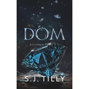 Tilly, S.J. Dom: Une dark romance mafieuse (Alliance) Tilly, S.J. Dom: Une dark romance mafieuse (Alliance)