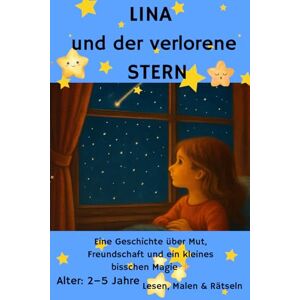 Berg, Una Lina und der verlorene Stern: Eine Geschichte über Mut, Freundschaft und ein kleines bisschen Magie. Berg, Una Lina und der verlorene Stern: Eine Geschichte über Mut, Freundschaft und ein kleines bisschen Magie.