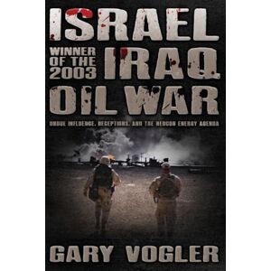Vogler, Gary Israel, Winner of the 2003 Iraq Oil War: Undue Influence, Deceptions, and the Neocon Energy Agenda Vogler, Gary Israel, Winner of the 2003 Iraq Oil War: Undue Influence, Deceptions, and the Neocon Energy Agenda