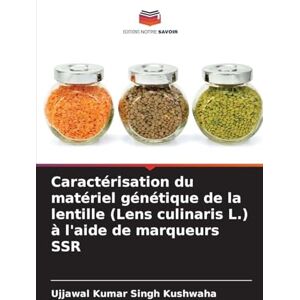Kumar Singh Kushwaha, Ujjawal Caractérisation du matériel génétique de la lentille (Lens culinaris L.) à l'aide de marqueurs SSR Kumar Singh Kushwaha, Ujjawal Caractérisation du matériel génétique de la lentille (Lens culinaris L.) à l'aide de marqueurs SSR