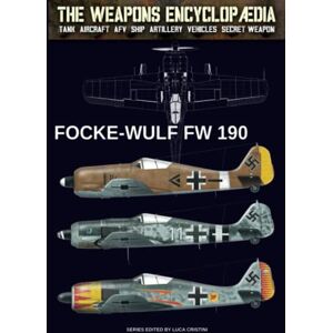 Cristini, Luca Focke Wulf FW-190 (The Weapons Encyclopaedia) Cristini, Luca Focke Wulf FW-190 (The Weapons Encyclopaedia)