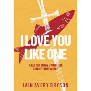 Avery I Love You Like One: A Letter to My Daughter, Abducted by a Cult Avery I Love You Like One: A Letter to My Daughter, Abducted by a Cult
