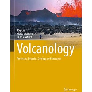 Cas, Ray Volcanology: Processes, Deposits, Geology and Resources (Springer Textbooks in Earth Sciences, Geography and Environment) Cas, Ray Volcanology: Processes, Deposits, Geology and Resources (Springer Textbooks in Earth Sciences, Geography and Environment)