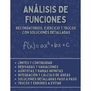 Bilar, Alex Análisis de Funciones: Guía Completa con Conceptos Teóricos, Ejercicios Prácticos y Soluciones Detalladas Paso a Paso para Estudiantes de Bachillerato y Universidad Bilar, Alex Análisis de Funciones: Guía Completa con Conceptos Teóricos, Ejercicios Prácticos y Soluciones Detalladas Paso a Paso para Estudiantes de Bachillerato y Universidad