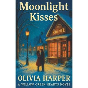 Harper, Olivia Moonlight Kisses: 4 (Willow Creek Hearts) Harper, Olivia Moonlight Kisses: 4 (Willow Creek Hearts)