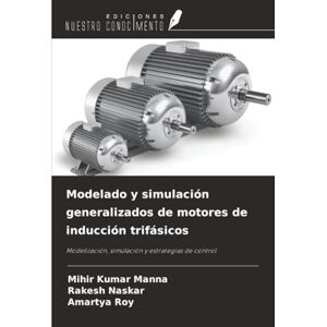 Manna, Mihir Kumar Modelado y simulación generalizados de motores de inducción trifásicos: Modelización, simulación y estrategias de control Manna, Mihir Kumar Modelado y simulación generalizados de motores de inducción trifásicos: Modelización, simulación y estrategias de control