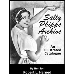 Harned, Robert L. Sally Phipps Archive: An Illustrated Catalogue Harned, Robert L. Sally Phipps Archive: An Illustrated Catalogue