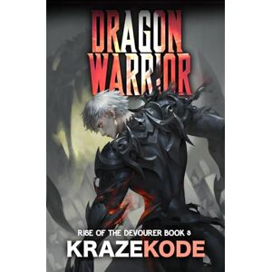 Krazekode Rise of the Devourer 3: Dragon Warrior: (A LitRPG Adventure) Krazekode Rise of the Devourer 3: Dragon Warrior: (A LitRPG Adventure)