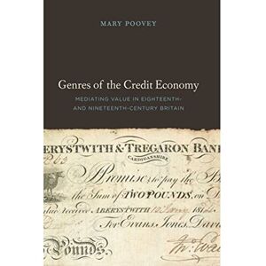 Poovey, Mary Genres of the Credit Economy: Mediating Value in Eighteenth- and Nineteenth-Century Britain Poovey, Mary Genres of the Credit Economy: Mediating Value in Eighteenth- and Nineteenth-Century Britain