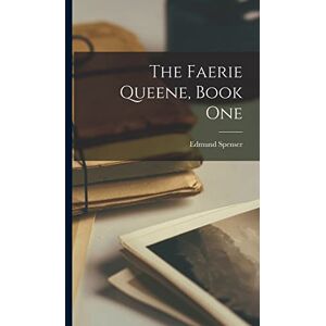Spenser, Edmund The Faerie Queene, Book One Spenser, Edmund The Faerie Queene, Book One