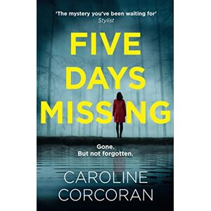 Corcoran, Caroline Five Days Missing: The addictive and gripping psychological thriller with a shocking twist Corcoran, Caroline Five Days Missing: The addictive and gripping psychological thriller with a shocking twist