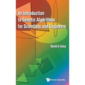 Coley, David A Introduction To Genetic Algorithms For Scientists And Engineers, An Coley, David A Introduction To Genetic Algorithms For Scientists And Engineers, An