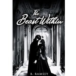 Ramsey, B. The Beast Within: Book 1 of the Chronicles of Beasts Ramsey, B. The Beast Within: Book 1 of the Chronicles of Beasts