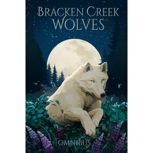Hollis, Aly Bracken Creek Wolves: Complete Series Omnibus Hollis, Aly Bracken Creek Wolves: Complete Series Omnibus