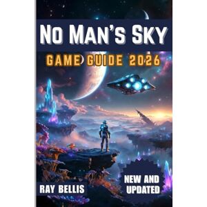 BELLIS, RAY No Man's Sky GAME GUIDE 2026 BELLIS, RAY No Man's Sky GAME GUIDE 2026