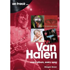 Morgan Brown Van Halen On Track: Every Album, Every Song Morgan Brown Van Halen On Track: Every Album, Every Song